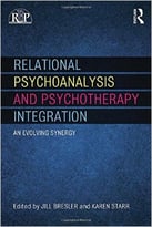 Relational Psychoanalysis And Psychotherapy Integration: An Evolving Synergy
