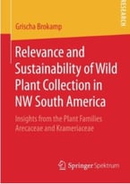 Relevance And Sustainability Of Wild Plant Collection In Nw South America