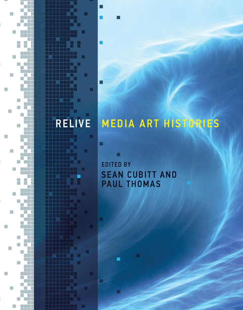 Relive: Media Art Histories (Leonardo Book)
