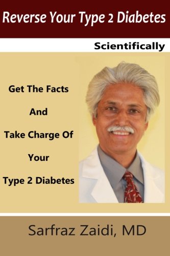Reverse Your Type 2 Diabetes Scientifically: Get The Facts And Take Charge Of Your Type 2 Diabetes