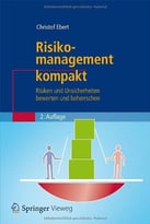 Risikomanagement Kompakt: Risiken Und Unsicherheiten Bewerten Und Beherrschen, Auflage: 2