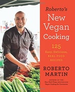 Roberto’S New Vegan Cooking: 125 Easy, Delicious, Real Food Recipes