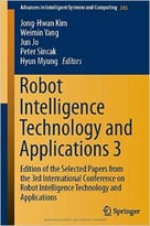 Robot Intelligence Technology And Applications 3: Results From The 3rd International Conference On Robot Intelligence…