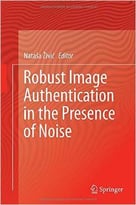 Robust Image Authentication In The Presence Of Noise