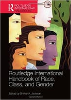 Routledge International Handbook Of Race, Class, And Gender