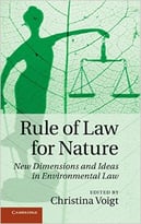 Rule Of Law For Nature: New Dimensions And Ideas In Environmental Law