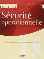Sécurité Opérationnelle: Conseils Pratiques Pour Sécuriser Le Si