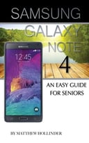 Samsung Galaxy Note 4: An Easy Guide For Seniors