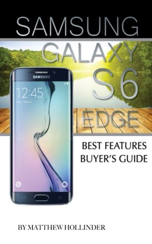 Samsung Galaxy S6 Edge: Best Features Buyer’S Guide