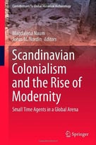 Scandinavian Colonialism And The Rise Of Modernity: Small Time Agents In A Global Arena