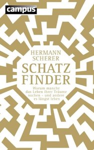 Schatzfinder: Warum Manche Das Leben Ihrer Träume Suchen – Und Andere Es Längst Leben