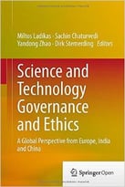 Science And Technology Governance And Ethics: A Global Perspective From Europe, India And China