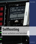 Selfhosting: Server Aufsetzen Und Betreiben