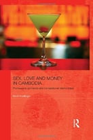 Sex, Love And Money In Cambodia: Professional Girlfriends And Transactional Relationships