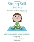 Sitting Still Like A Frog: Mindfulness Exercises For Kids (And Their Parents)