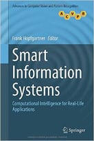 Smart Information Systems: Computational Intelligence For Real-Life Applications