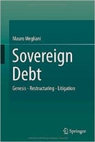 Sovereign Debt: Genesis – Restructuring – Litigation