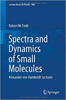 Spectra And Dynamics Of Small Molecules: Alexander Von Humboldt Lectures