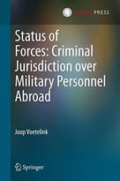 Status Of Forces: Criminal Jurisdiction Over Military Personnel Abroad