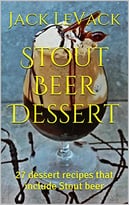 Stout Beer Dessert: 27 Dessert Recipes That Include Stout Beer