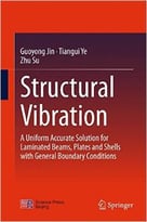 Structural Vibration: A Uniform Accurate Solution For Laminated Beams, Plates And Shells With General Boundary Conditions