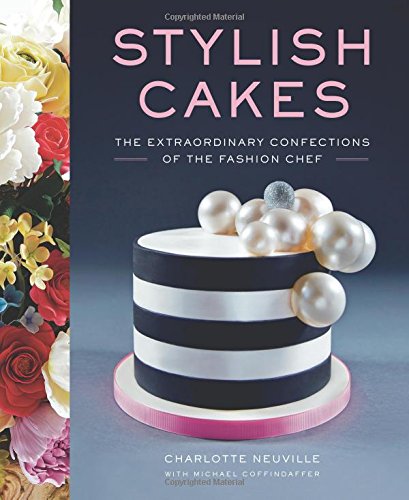 Stylish Cakes: The Extraordinary Confections Of The Fashion Chef
