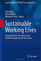 Sustainable Working Lives: Managing Work Transitions And Health Throughout The Life Course