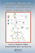 Synthesis, Design, And Resource Optimization In Batch Chemical Plants