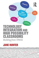 Technology Integration And High Possibility Classrooms: Building From Tpack