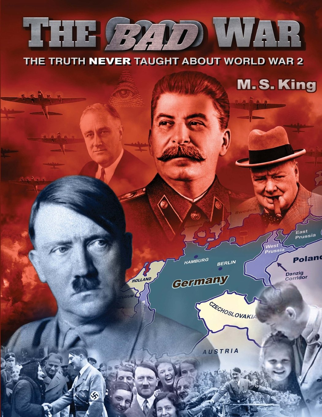 The Bad War: The Truth Never Taught About World War Ii