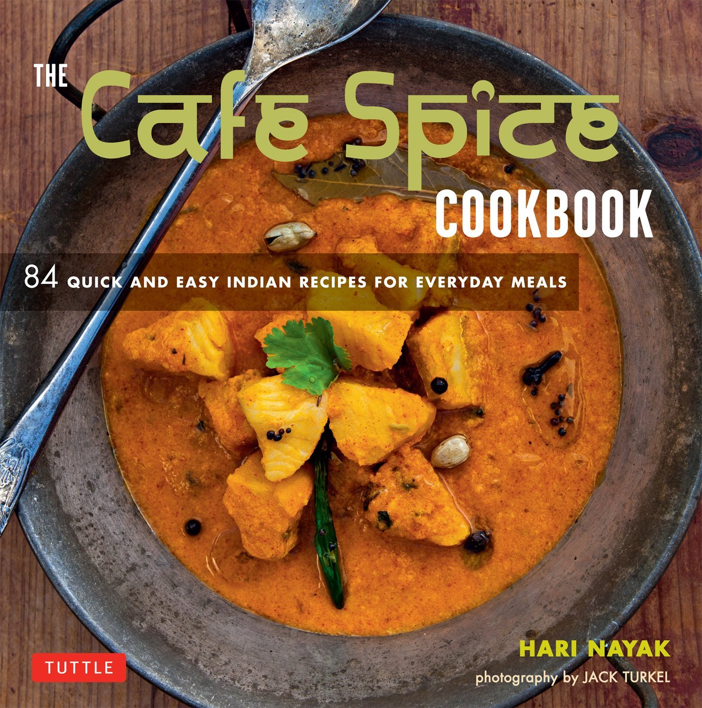 The Cafe Spice Cookbook: 84 Quick And Easy Indian Recipes ...