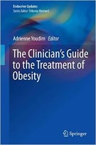 The Clinician’S Guide To The Treatment Of Obesity