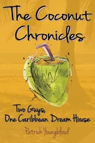 The Coconut Chronicles: Two Guys, One Caribbean Dream House