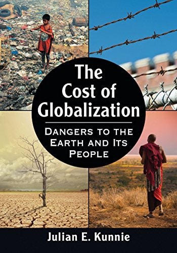 The Cost Of Globalization: Dangers To The Earth And Its People
