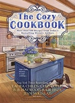 The Cozy Cookbook: More Than 100 Recipes From Today’S Bestselling Mystery Authors