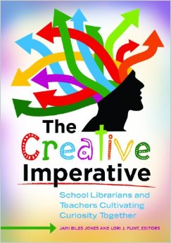 The Creative Imperative: School Librarians And Teachers Cultivating Curiosity Together