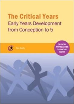 The Critical Years: Early Years Development From Conception To 5