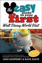 The Easy Guide To Your First Walt Disney World Visit 2015