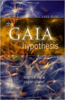 The Gaia Hypothesis: Science On A Pagan Planet