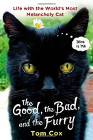 The Good, The Bad, And The Furry: Life With The World’S Most Melancholy Cat