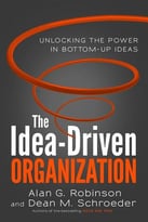 The Idea-Driven Organization – Unlocking The Power In Bottom-Up Ideas