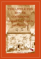 The Little Fox House Cookbook: Cheap And Easy Recipes For Your Pilgrim Soul