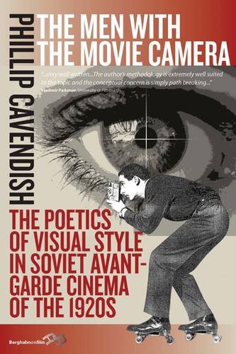 The Men With The Movie Camera: The Poetics Of Visual Style In Soviet Avant-Garde Cinema Of The 1920S