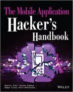 The Mobile Application Hacker’S Handbook