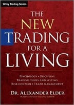 The New Trading For A Living: Psychology, Discipline, Trading Tools And System, Risk Control, Trade Management (2nd Edition)