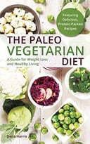The Paleo Vegetarian Diet: A Guide For Weight Loss And Healthy Living