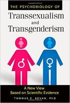 The Psychobiology Of Transsexualism And Transgenderism: A New View Based On Scientific Evidence