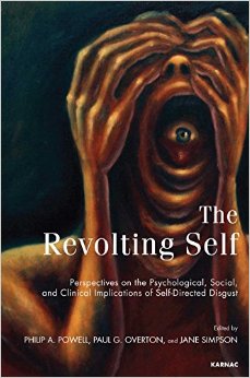 The Revolting Self: Perspectives On The Psychological, Social, And Clinical Implications Of Self-Directed Disgust