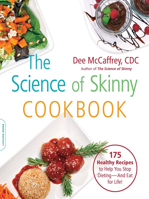 The Science Of Skinny Cookbook: 175 Healthy Recipes To Help You Stop Dieting–And Eat For Life!