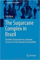 The Sugarcane Complex In Brazil: The Role Of Innovation In A Dynamic Sector On Its Path Towards Sustainability
